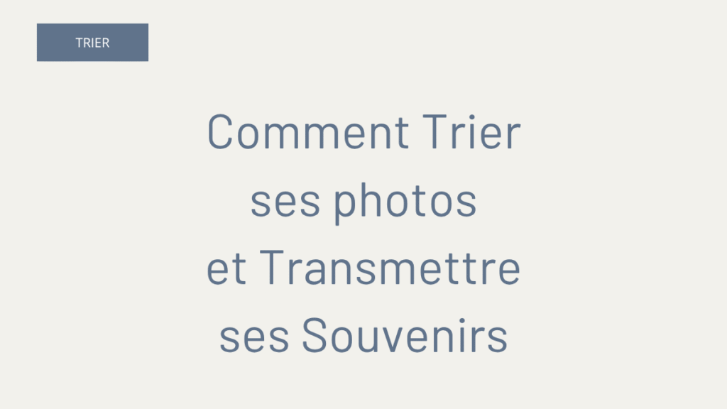 Death Cleaning : Comment Trier ses photos et Transmettre ses Souvenirs